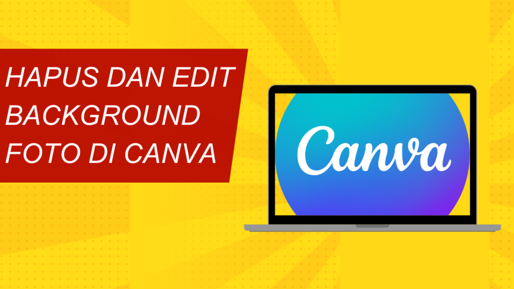 Menghapus dan Edit Background Foto di Canva