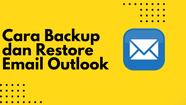 Cara Backup dan Restore Email Outlook