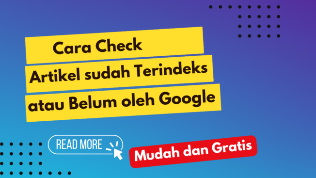 Cara Check Artikel Sudah Terindeks atau Belum Oleh Google