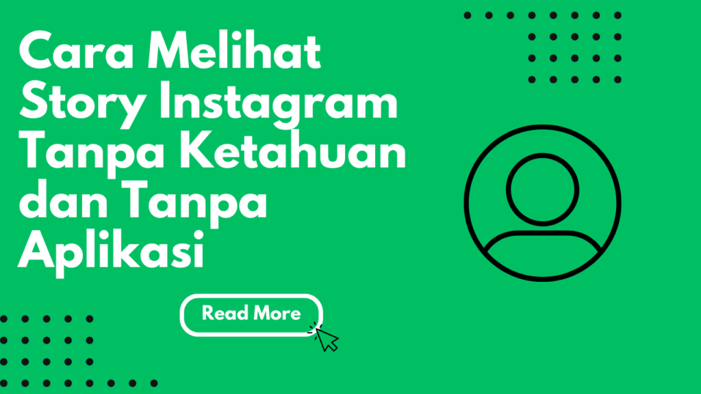 Cara Melihat Story Instagram Tanpa Ketahuan dan Tanpa Follow